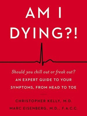 Am I Dying?! by Christopher Kelly, Marc Eisenberg