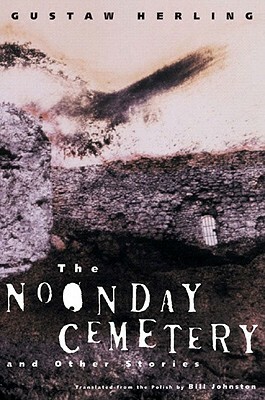 The Noonday Cemetery and Other Stories by Gustaw Herling