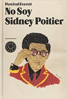 No soy Sydney Poitier by Percival Everett