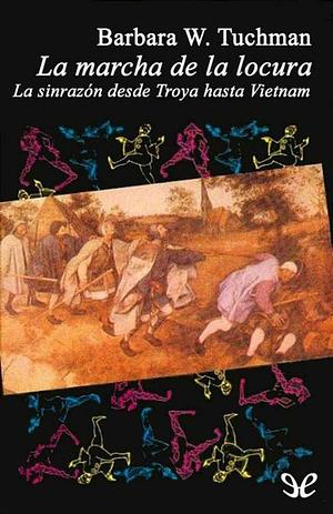 La Marcha de la Locura by Barbara W. Tuchman