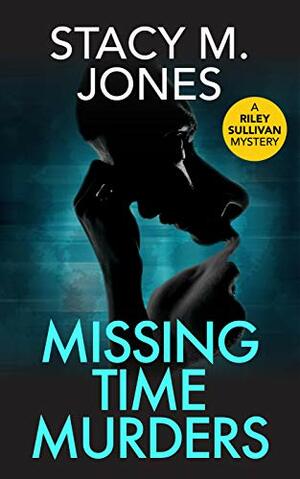 Missing Time Murders by Stacy M. Jones