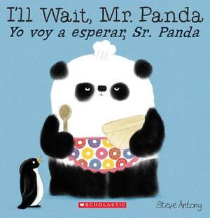 I'll Wait, Mr. Panda / Yo Voy a Esperar, Sr. Panda (Bilingual) by Steve Antony