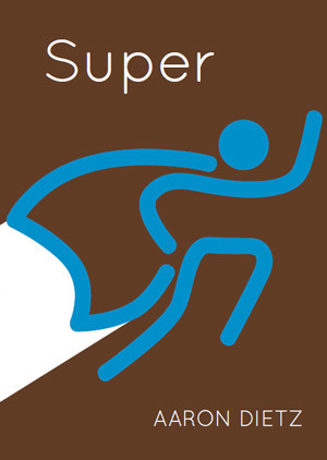 Super by Charlie Potter, Aaron Dietz