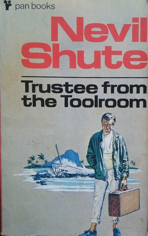 Trustee from the Toolroom by Nevil Shute