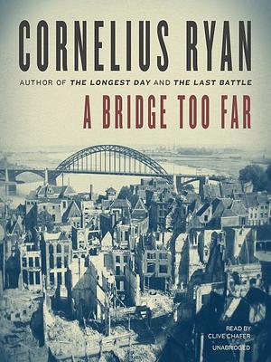 A Bridge Too Far by Cornelius Ryan