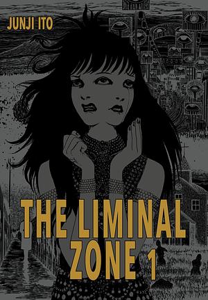 The Liminal Zone 1 by Junji Ito