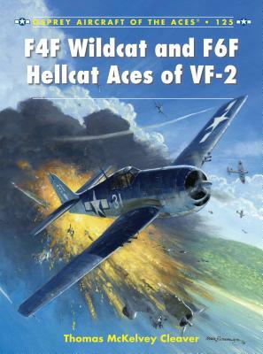 F4F Wildcat and F6F Hellcat Aces of Vf-2 by Thomas McKelvey Cleaver