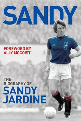 Sandy: The Biography of Sandy Jardine by Tom Miller