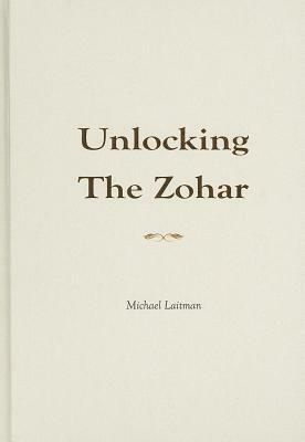 Unlocking the Zohar by Michael Laitman