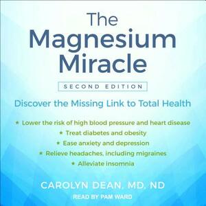 The Magnesium Miracle (Second Edition) by Carolyn Dean