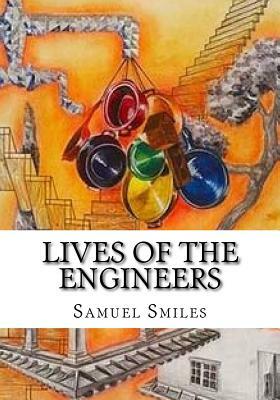 Lives of the Engineers by Samuel Smiles