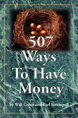 507 Ways to Have Money by Earl Strumpell, Will Green