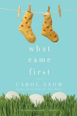 What Came First by Carol Snow