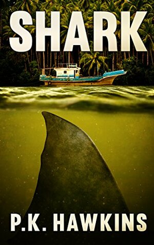 Shark: Infested Waters by P.K. Hawkins