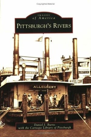 Pittsburgh's Rivers by Daniel J. Burns, Carnegie Library of Pittsburgh