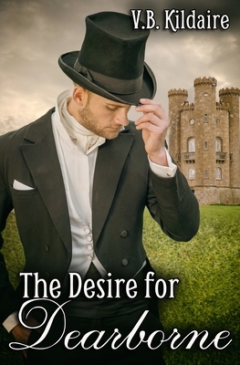 The Desire for Dearborne by V. B. Kildaire