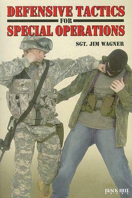 Defensive Tactics for Special Operations by Jim Wagner