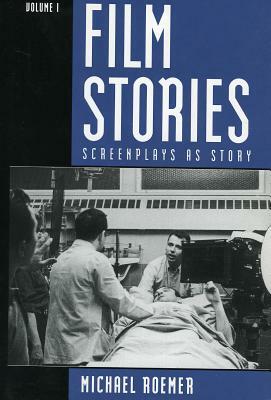 Film Stories: Screenplays as Story by Michael Roemer