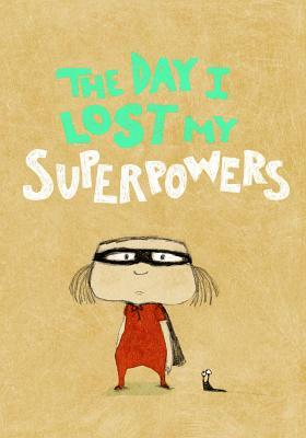 The Day I Lost My Superpowers by Michaël Escoffier