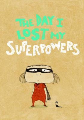 The Day I Lost My Superpowers by Michaël Escoffier