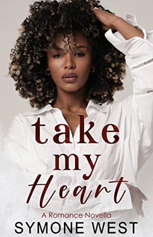 Take My Heart by Symone West