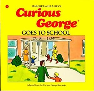 Curious George Goes to School by Margret Rey, Alan J. Shalleck, H.A. Rey