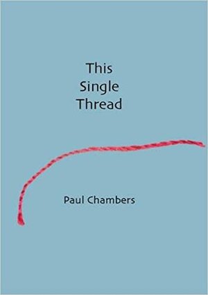 This Single Thread by Paul Chambers