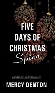 Five Days of Christmas Spice by Mercy Denton