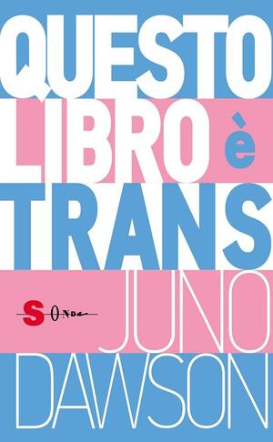 Questo Libro è Trans by Juno Dawson