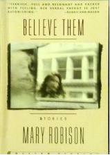 Believe Them: Stories by Mary Robison