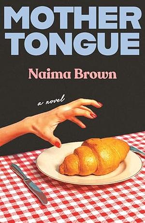 Mother Tongue by Naima Brown