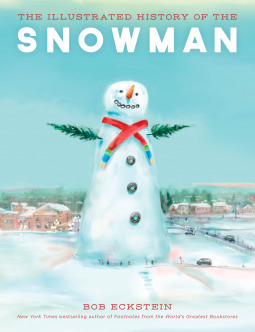 The Illustrated History of the Snowman by Bob Eckstein