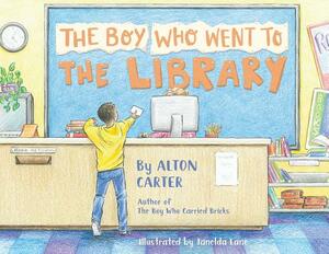 The Boy Who Went to the Library by Alton Carter