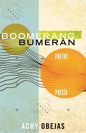 Boomerang / Bumerán: Poetry / Poesia by Achy Obejas