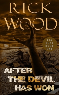 After the Devil Has Won by Rick Wood