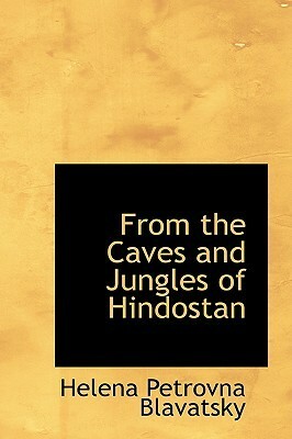 From the Caves and Jungles of Hindostan by Helena Petrovna Blavatsky