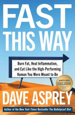 Fast This Way: How to Lose Weight, Get Smarter, and Live Your Longest, Healthiest Life with the Bulletproof Guide to Fasting by Dave Asprey