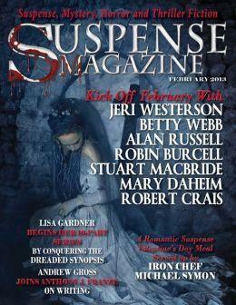 Suspense Magazine February 2013 by Ann Schwartz, Anthony Franze, John Raab, Suzanne Paul, Lisa Gardner, Chrys Fey, M.A. Hunter, Jake Teeny, Keith Rommel, C.K. Webb, L.J. Sellers, Donald Allen Kirch