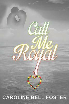 Call Me Royal: The Call Center - Book 1 by Caroline Bell Foster