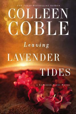 Leaving Lavender Tides: A Lavender Tides Novella by Colleen Coble