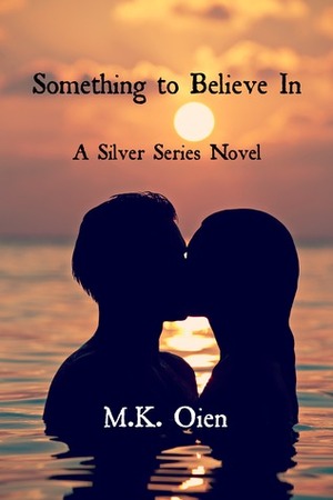 Something to Believe In by M.K. Oien