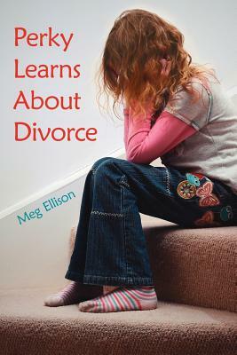 Perky Learns About Divorce by Meg Ellison
