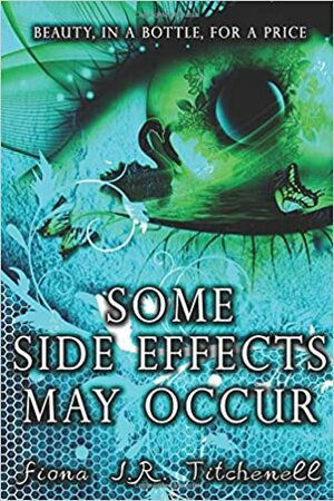 Some Side Effects May Occur by Fiona J.R. Titchenell