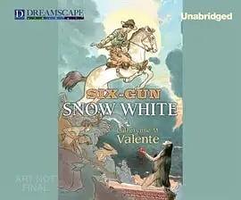 Six-Gun Snow White by Catherynne M. Valente