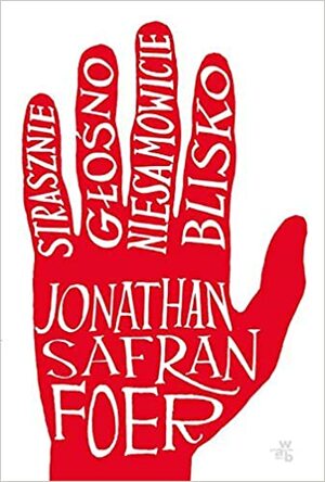 Strasznie głośno, niesamowicie blisko by Jonathan Safran Foer