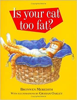 Is Your Cat Too Fat by Bronwen Meredith