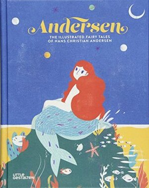 Andersen: The Illustrated Fairy Tales of Hans Christian Andersen by Hans Christian Andersen