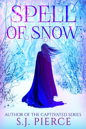 Spell of Snow by S.J. Pierce