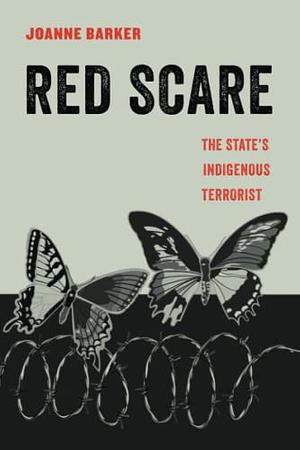 Red Scare: The State's Indigenous Terrorist by Joanne Barker