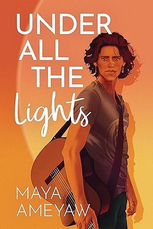 Under All the Lights by Maya Ameyaw
